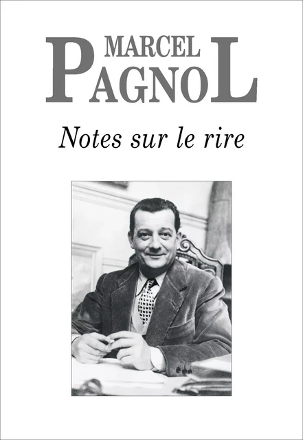 Notes sur le rire - Marcel Pagnol - Grasset