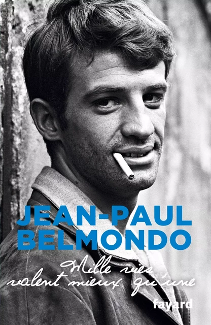 Mille vies valent mieux qu'une - Jean-Paul Belmondo - Fayard