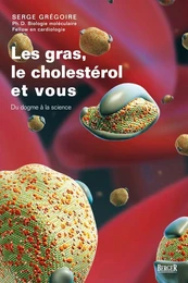 Les gras, le cholestérol et vous