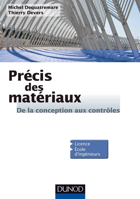 Précis des Matériaux - De la conception aux contrôles - Michel Dequatremare, Thierry Devers - Dunod