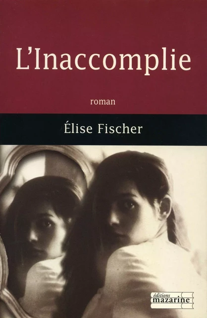 L'Inaccomplie - Elise Fischer - Fayard/Mazarine