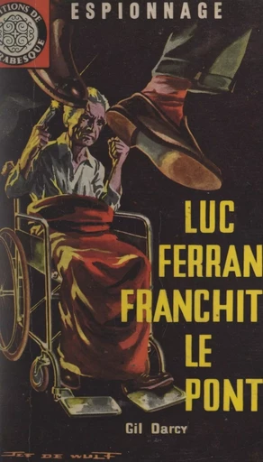 Luc Ferran franchit le pont... - Gil Darcy - FeniXX réédition numérique