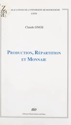 Production, répartition et monnaie