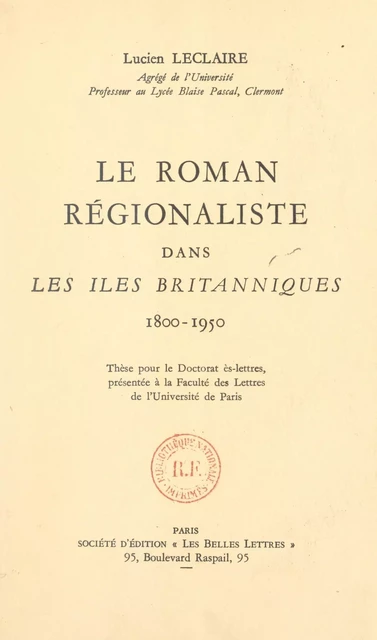 Le roman régionaliste dans les îles britanniques, 1800-1950 - Lucien Leclaire - FeniXX réédition numérique