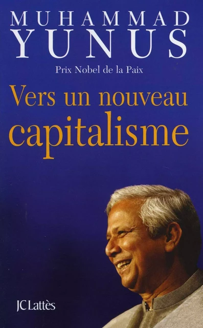 Vers un nouveau capitalisme - Muhammad Yunus - JC Lattès