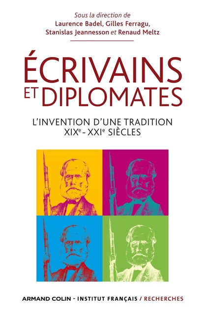 Ecrivains et diplomates - Laurence Badel, Gilles Ferragu, Stanislas Jeannesson, Renaud Meltz - Armand Colin