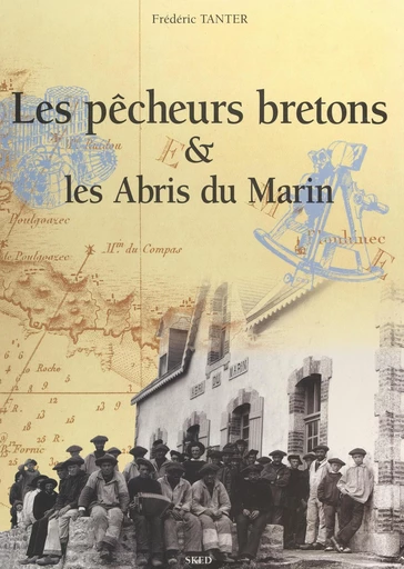 Les pêcheurs bretons & les Abris du marin - Frédéric Tanter - FeniXX réédition numérique