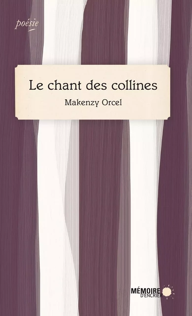 Le chant des collines - Makenzy Orcel - Mémoire d'encrier