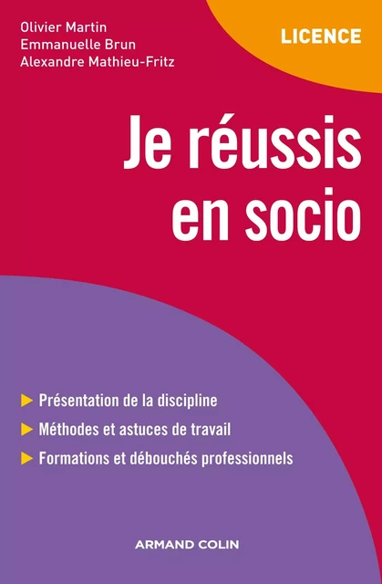 Je réussis en socio - Olivier Martin, Emmanuelle Brun, Alexandre Mathieu-Fritz - Armand Colin