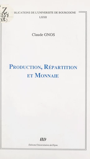 Production, répartition et monnaie - Claude Gnos - FeniXX réédition numérique