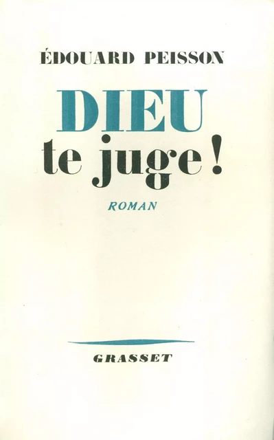 Dieu te juge ! - Édouard Peisson - Grasset