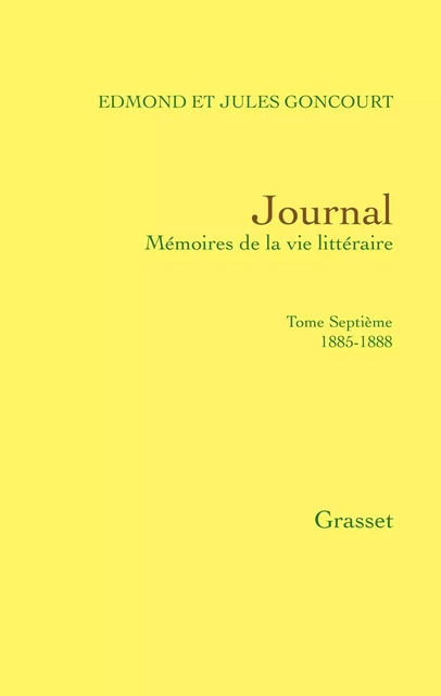 Journal, tome septième - Jules de Goncourt, Edmond de Goncourt - Grasset