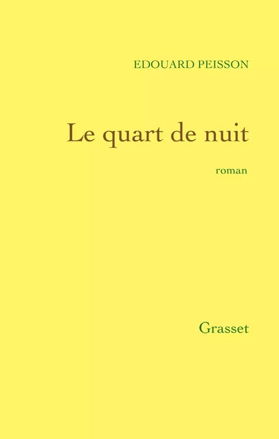 Le Quart de nuit - Édouard Peisson - Grasset