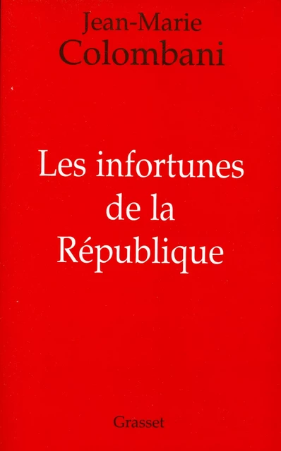 Les infortunes de la République - Jean-Marie Colombani - Grasset