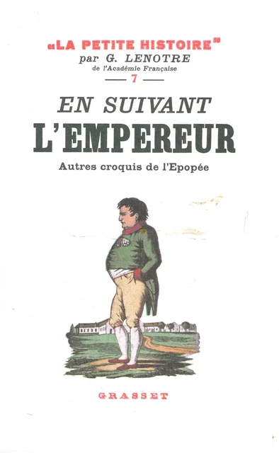 En suivant l'Empereur - Autres croquis de l'épopée - G. Lenôtre - Grasset