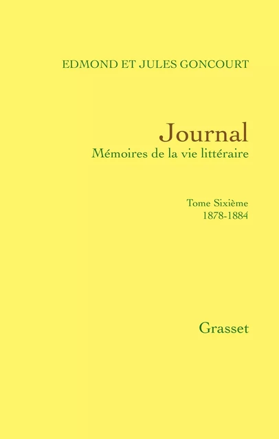 Journal, tome sixième - Jules de Goncourt, Edmond de Goncourt - Grasset