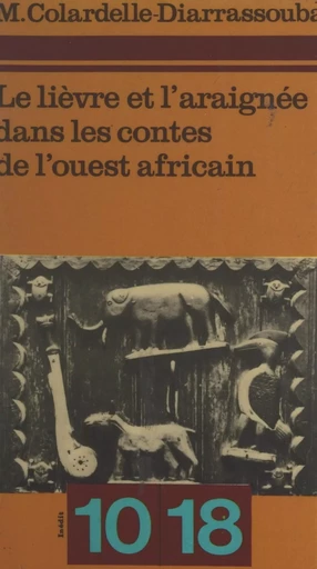 Le lièvre et l'araignée dans les contes de l'ouest africain - Marcelle Colardelle-Diarrassouba - FeniXX réédition numérique