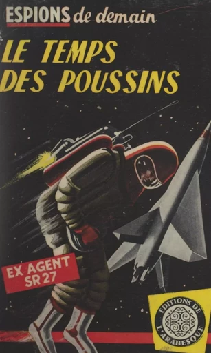 Le temps des poussins -  Ex-agent SR 27 - FeniXX réédition numérique