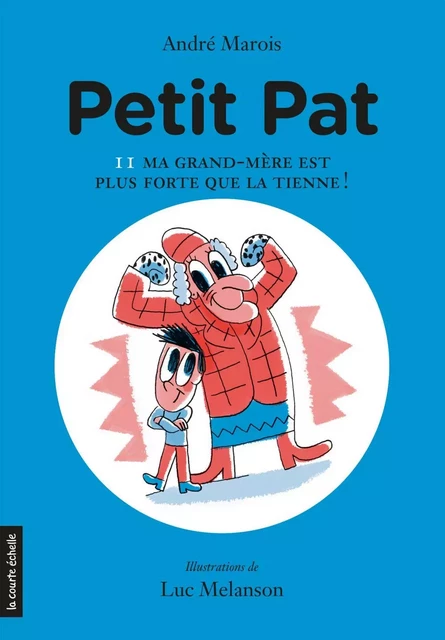 Ma grand-mère est plus forte que la tienne ! - André Marois - La courte échelle