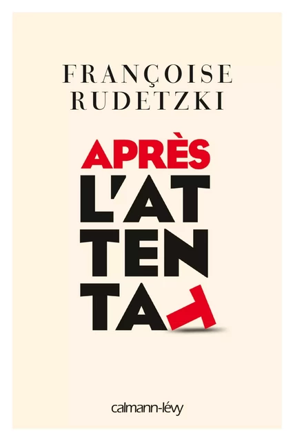 Après l'attentat - Françoise Rudetzki - Calmann-Lévy