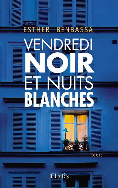 Vendredi noir et nuits blanches - Esther Benbassa - JC Lattès