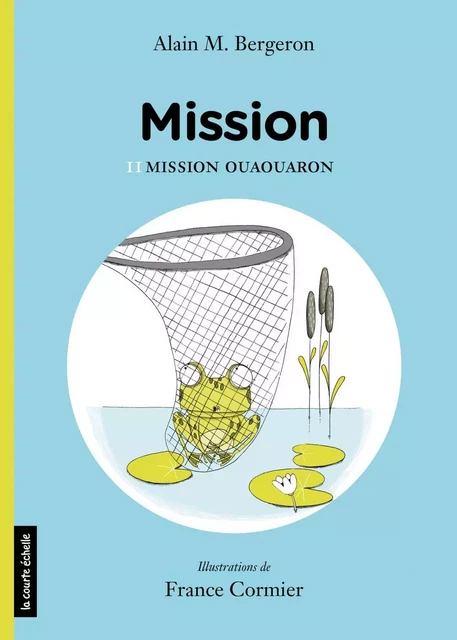 Mission Ouaouaron - Alain M. Bergeron - La courte échelle