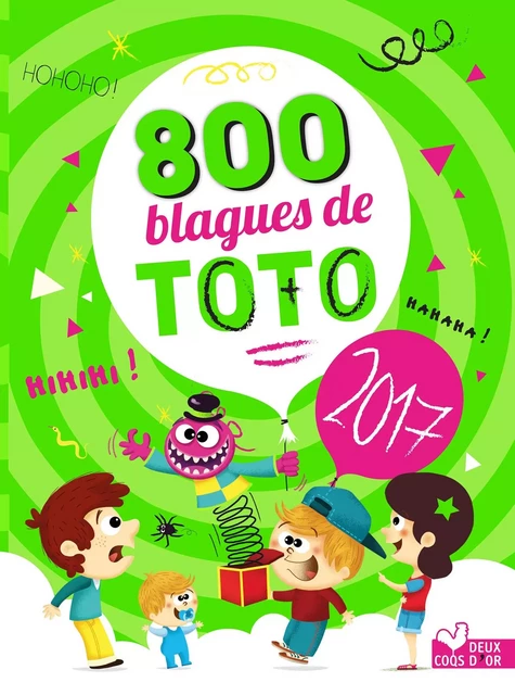 800 blagues préférées de Toto 2017 -  - Deux Coqs d'Or