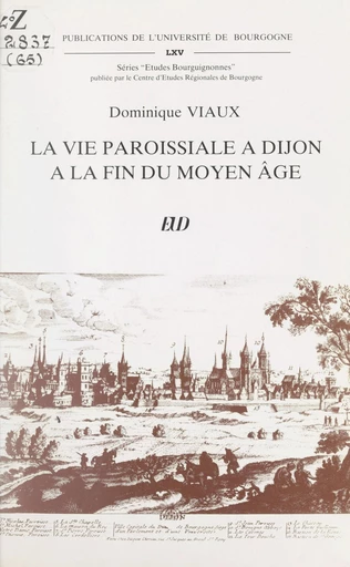 La vie paroissiale à Dijon à la fin du Moyen Âge - Dominique Viaux - FeniXX réédition numérique