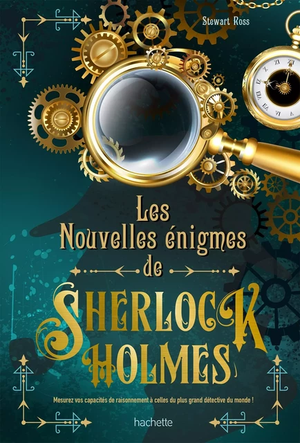 Les nouvelles énigmes de Sherlock Holmes - Stewart Ross - Hachette Pratique