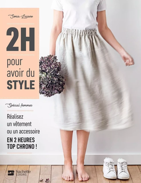 2H pour avoir du style - spécial femmes - Sonia Lucano - Hachette Pratique