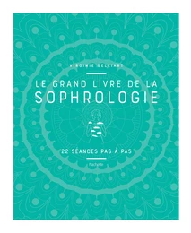 Le grand livre de la Sophrologie