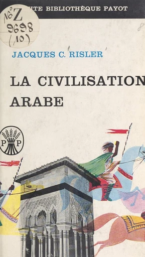 La civilisation arabe - Jacques C. Risler - FeniXX réédition numérique