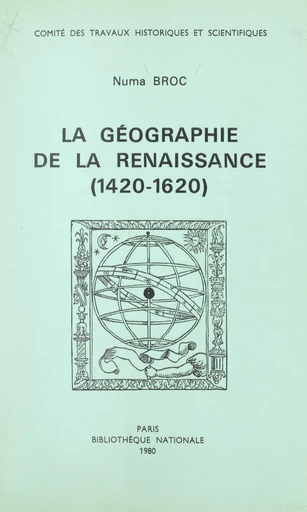 La géographie de la Renaissance (1420-1620) - Numa Broc - FeniXX réédition numérique