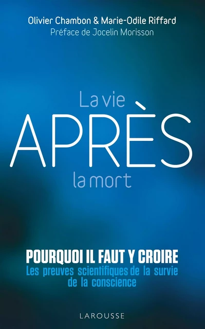 La vie après la mort : pourquoi il faut y croire - Olivier Chambon, Marie-Odile Riffard - Larousse