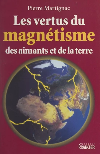 Les vertus du magnétisme des aimants et de la Terre - Pierre Martignac - FeniXX réédition numérique