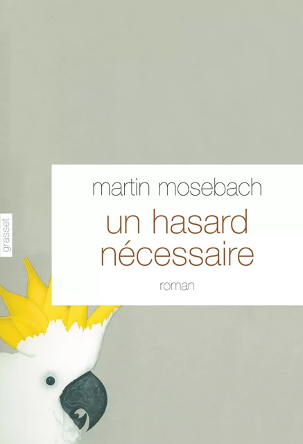 Un hasard nécessaire - Martin Mosebach - Grasset