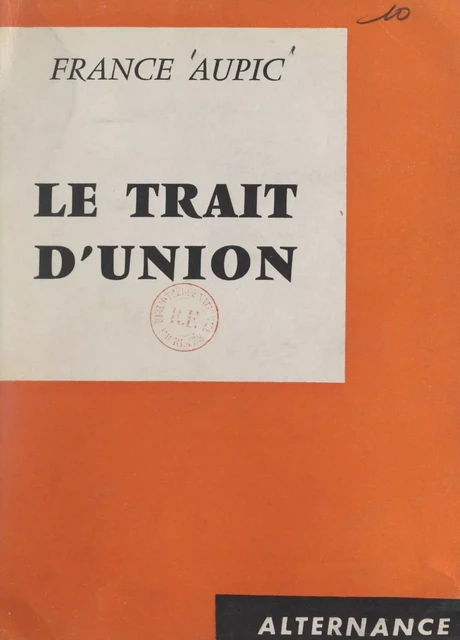 Le trait d'union - France Aupic - FeniXX réédition numérique