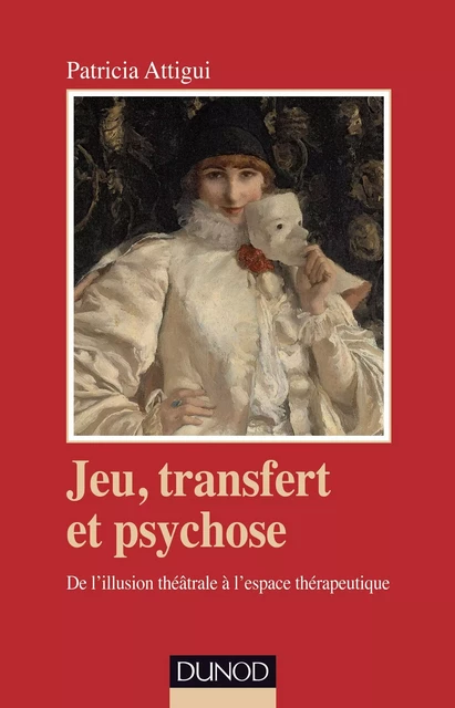 Jeu, transfert et psychose. - Patricia Attigui - Dunod