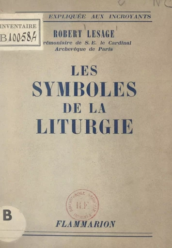 Les symboles de la liturgie - Robert Lesage - FeniXX réédition numérique