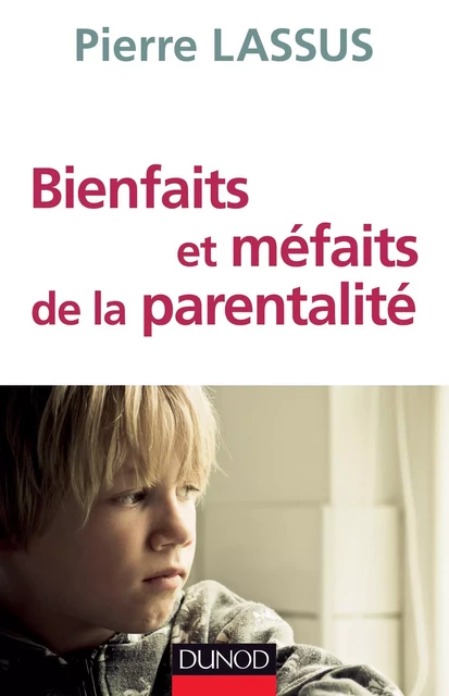 Bienfaits et méfaits de la parentalité - Pierre Lassus - Dunod