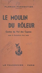 Le moulin du rôleur : contes du Val des Cygnes et du Hainaut