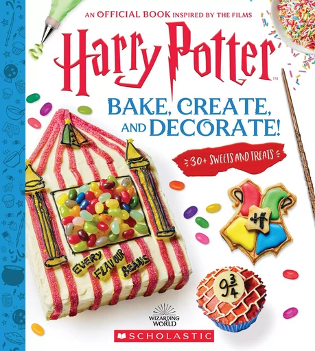 Harry Potter: Bake, Create, and Decorate (30+ Sweets and Treats Inspired by the Films) - Joanna Farrow - Scholastic Inc.