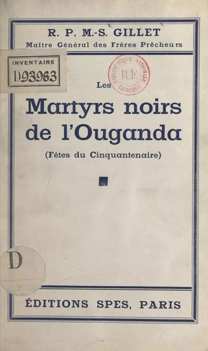 Les martyrs noirs de l'Ouganda (fêtes du Cinquantenaire) - Martin Stanislas Gillet - FeniXX réédition numérique