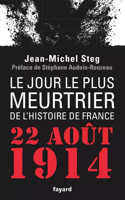 Le Jour le plus meurtrier de l'histoire de France - Jean-Michel Steg - Fayard