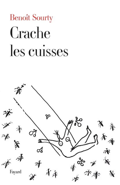 Crache les cuisses - Benoît Sourty - Fayard