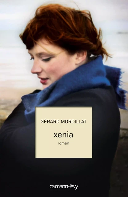 Xenia - Gérard Mordillat - Calmann-Lévy