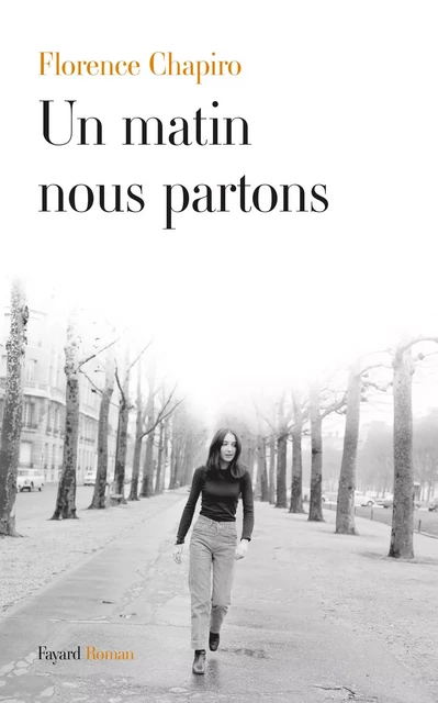 Un matin nous partons - Florence Chapiro - Fayard