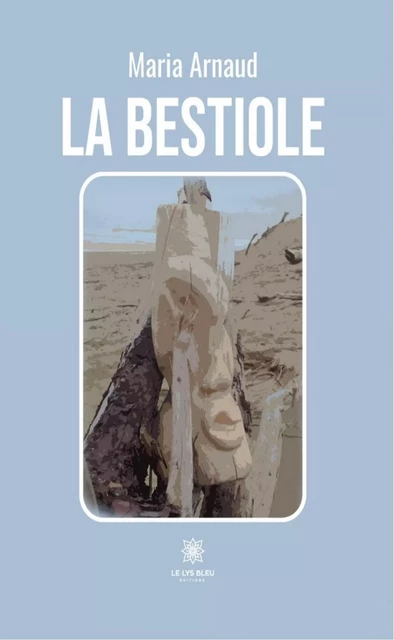 La bestiole - Maria Arnaud - Le Lys Bleu Éditions