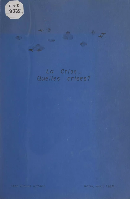 La crise, quelles crises ? - Jean-Claude Picard - FeniXX réédition numérique