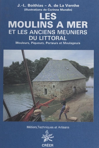 Les moulins à mer et les anciens meuniers du littoral - Jean-Louis Boithias, Antoine de La Vernhe - FeniXX réédition numérique